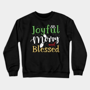 Joyful, Merry and Blessed Crewneck Sweatshirt